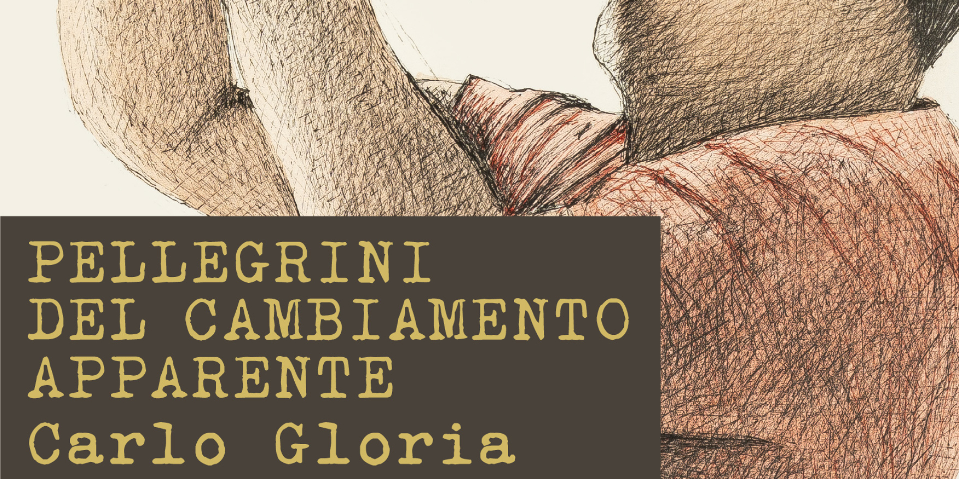 PELLEGRINI DEL CAMBIAMENTO APPARENTE - dal 18 ottobre 2022